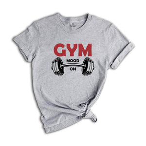 Gym Mode On Shirt, Fitness Shirt, Workout Shirt, Trendy Gym Shirt, Motivational Shirt, Sport Shirt, Inspirational Shirt, Cute Mom Shirt