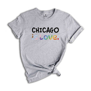 Chicago Is Love Shirt, LGBTQ Shirt, Pride Month Shirt, Equal Rights Shirt, Love Is Love Shirt, Pride Shirt, Gay Shirt