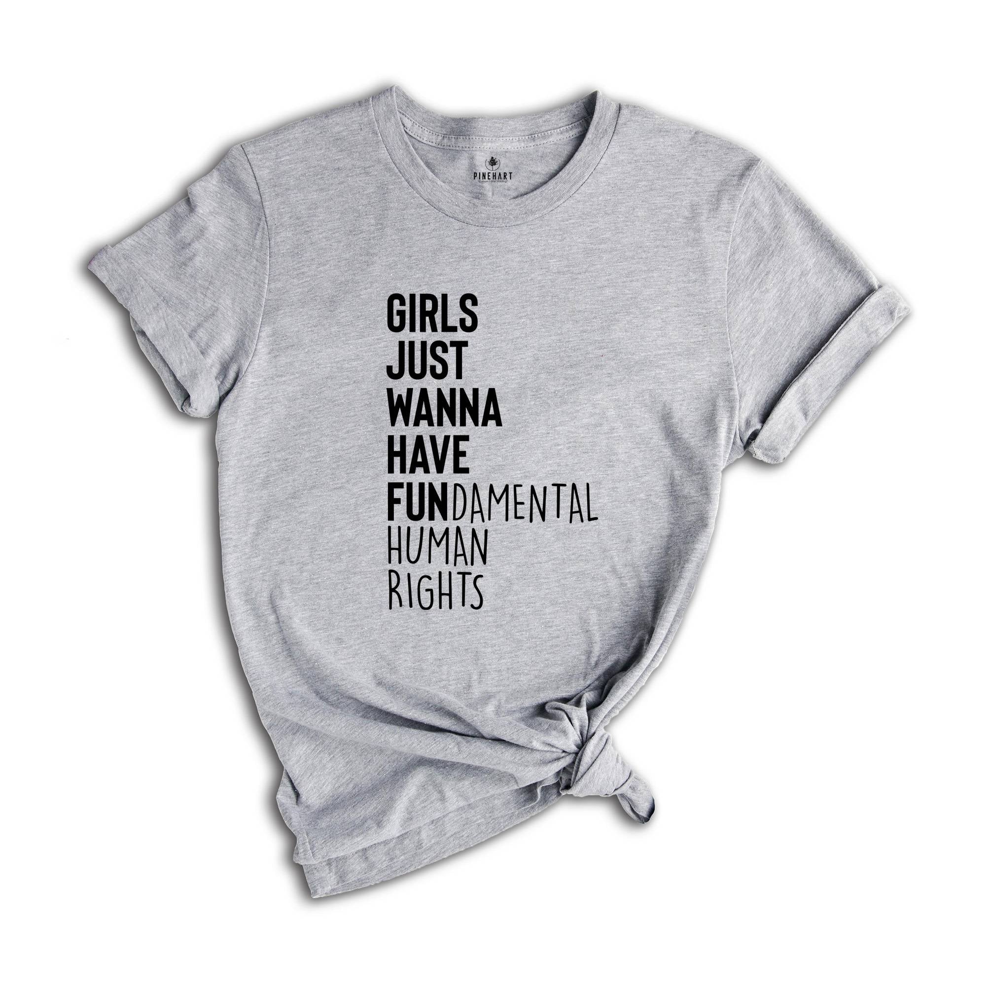 Inspirational Shirts, Girls Just Wanna Have Fundamental Rights Shirt, Women Equality Shirt, Racial Equality Shirt, LGBT Rights Shirt