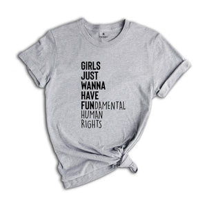 Inspirational Shirts, Girls Just Wanna Have Fundamental Rights Shirt, Women Equality Shirt, Racial Equality Shirt, LGBT Rights Shirt