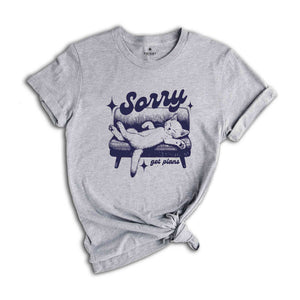 Sorry Got Plans Shirt, Cat Lover Shirt, Funny Cat T-Shirt, Cat Lover Gift, Lazy Cat Tee, Cat Lover Shirt