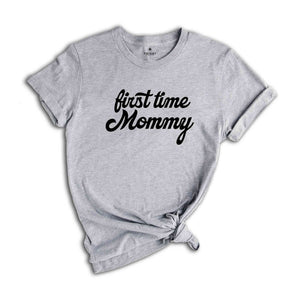 First Time Mom Shirt, New Mom Shirt, First Time Mom T-Shirt, Cute Mom Shirt, Pregnancy Reveal Shirt, Gift for New Mom Shirt, Baby Shower