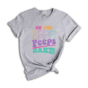 Oh For Peeps Sake Shirt, Easter Shirt, Easter Bunny Shirt, Cute Easter Shirt, Retro Easter Shirt, Trendy Peeps Shirt