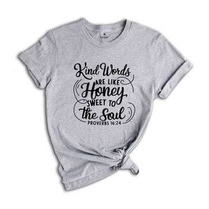 Kind Words Are Like Honey Sweet To The Soul T-Shirt, Christian T-Shirt, Church Shirt, Faith Shirt, Religious Apparel