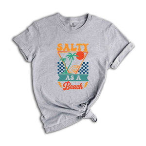 Salty As A Beach Shirt, Beach Shirt, Summer Shirt, Vacation Shirt, Vacay Shirt, Hello Summer Shirt, Summer Vibes Shirt, Palm Trees Shirt