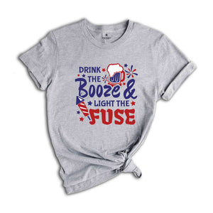 Drink The Booze & Light The Fuse Shirt, Funny 4th Of July Drinking Shirt, Independence Day Fireworks T-Shirt