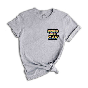 Proud to Be Gay T-Shirt, Rainbow Pride Wear, Support LGBTQ Rights, Voice for the Voiceless, Gay Ally Shirt