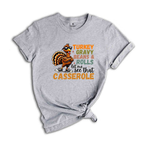 Turkey Gravy Beans And Rolls Let Me See That Casserole Shirt, Funny Thanksgiving Shirt, Turkey Day Shirt, Cute Thanksgiving Shirt