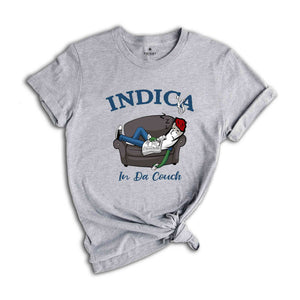 Indica In Da Couch Shirt, Humorous T-Shirt, Funny Sarcastic Shirt, Lazy Person Shirt, Lazy Dad Shirt, Lazy Dad Gift