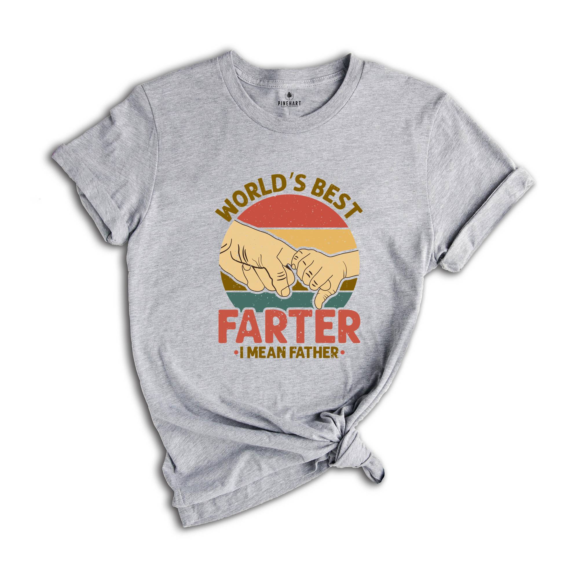 World's Best Farter I Mean Father Shirt, Funny Father Gift, Father's Day Gift, Sarcastic Dad Shirt, Farter Father Tee, Funny Shirt For Dad