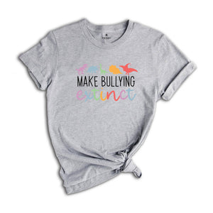 Make Bullying Extinct Dinosaur Anti Bullying Tshirt, Stop Bullying, Dinosaur Lover Tee, Counselor Shirt