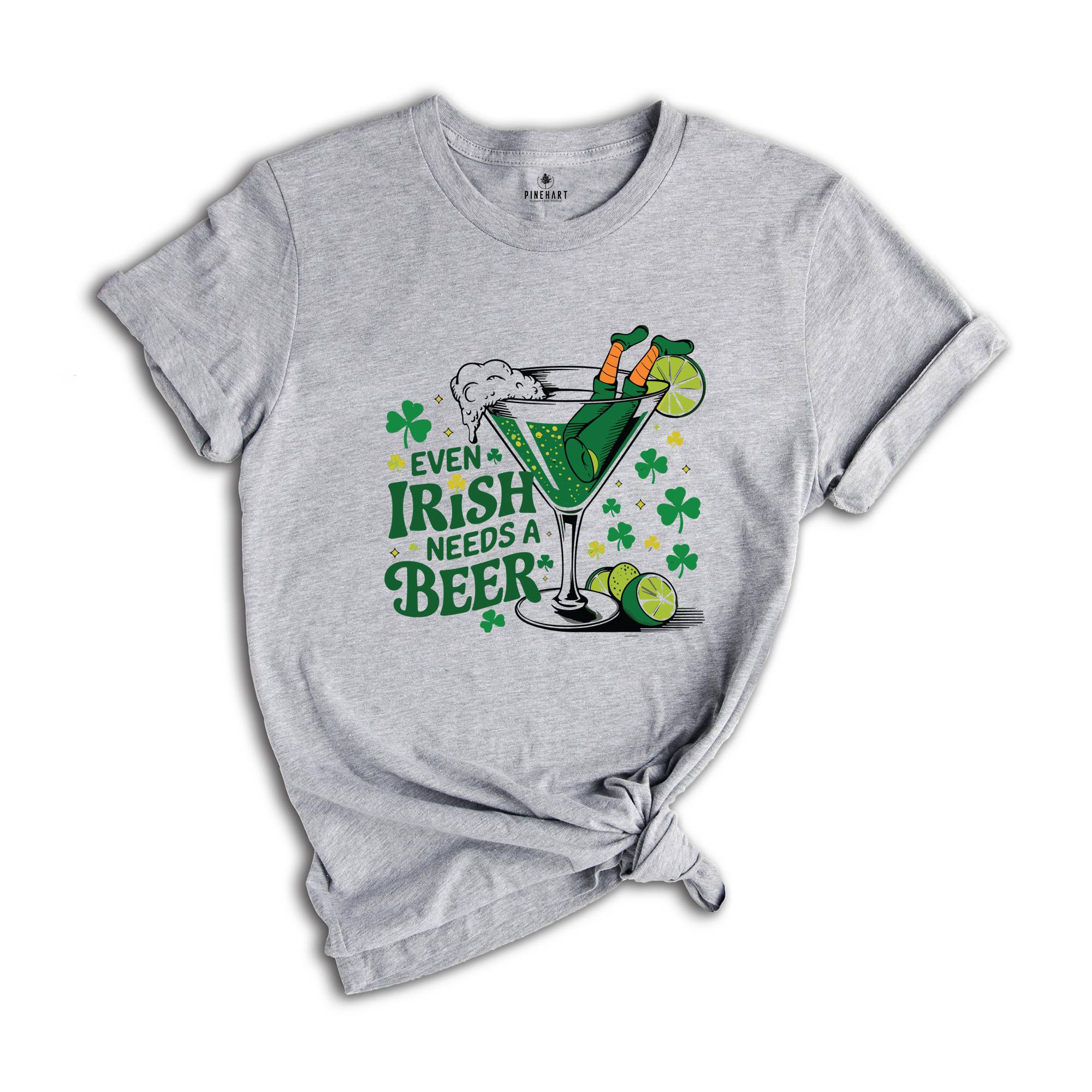 Even Irish Needs A Beer Shirt,St Patricks Day Drinking Shirt, St Patricks Day Beer Shirt, Irish Girl Shirt, Irish Drinking Shirt,