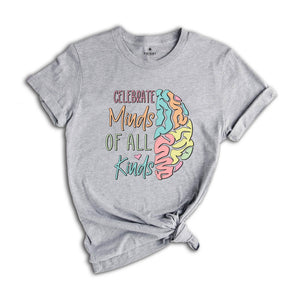 Celebrate Minds Of All Kinds Shirt, Neurodiversity Shirt, Inclusion Shirt, Autism Acceptance, Adhd Shirt, Neurodivergent Shirt