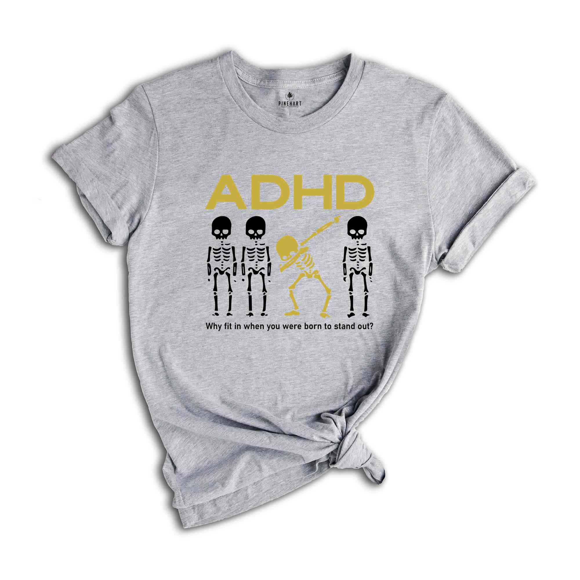 ADHD Why Fit In When You Were Born To Stand Out Shirt, Skeleton Shirt, ADHD Saying Shirt, Awareness Shirt, Motivational Shirt