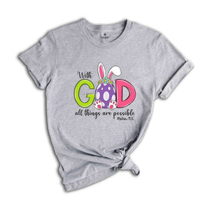 With God All Things Are Possible Shirt, Bible Verse Easter Shirt, Jesus Easter Shirt, Easter Day Shirt, Easter Bunny Shirt, Religious Shirt