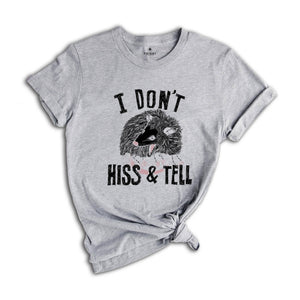 I Don't Hiss and Tell Awesome Possum T-shirt, Opossum Lover Gift, Weird Possum Shirt, Possum Animal Tee, Funny Animal Gift