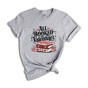 All Booked For Valentine's Shirt, Book Lover Shirt, Valentine Shirt, Floral Valentine Shirt, Teacher Gift, Valentines Day Shirt, Teacher Tee