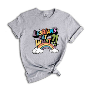 Lesbians Eat What Shirt, Lesbian Humor Tee, Pride Month Shirt, Rainbow Flag Shirt, Lesbian Shirt, Funny LGBTQ Shirt