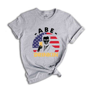 Abe Drinking T-Shirt, Patriotic 4th of July Shirts, Abe Lincoln Shirt, 4th of July Drinking Tees, Independence Day Gifts