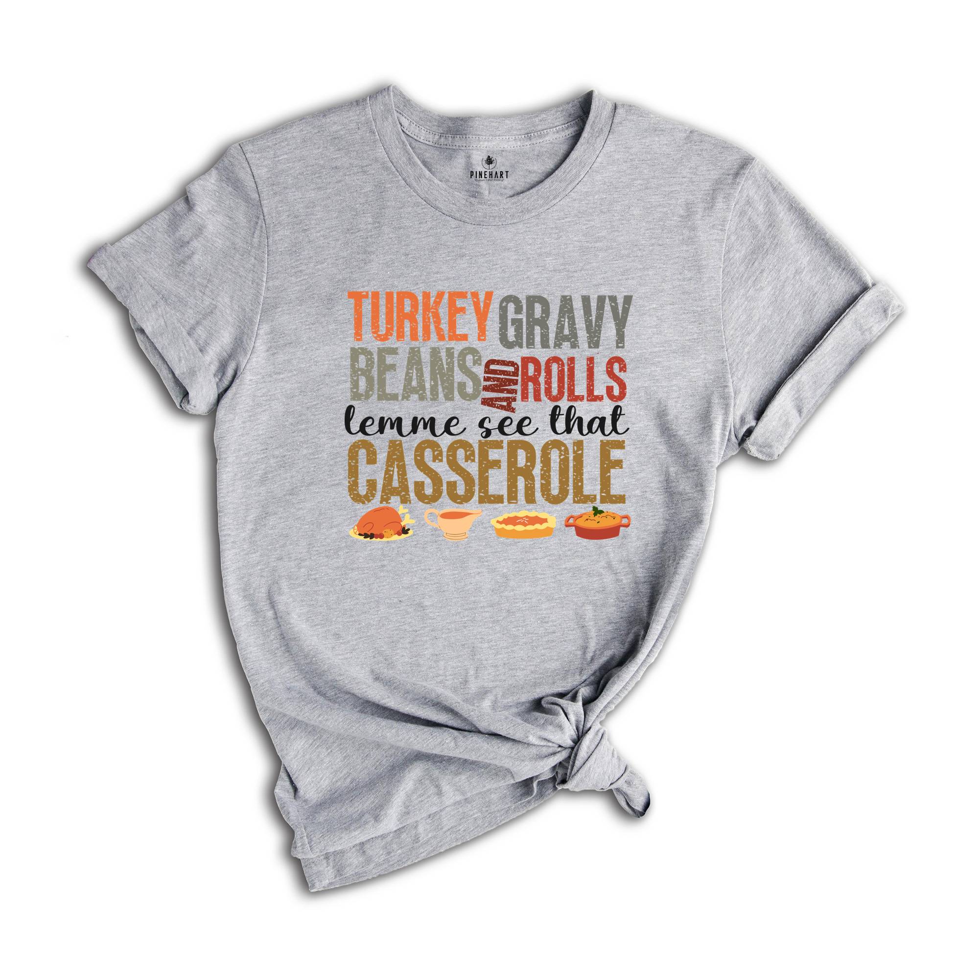 Turkey Gravy Beans and Rolls Lemme See That Casserole Shirt, Thanksgiving Shirt, Pumpkin Pie Shirt, Family Thanksgiving