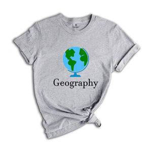 Geography Shirt, Geography Teacher Shirt, Geography Globe Shirt, Aesthetic Geography Shirt, Back to School Shirt, First Day of School Shirt