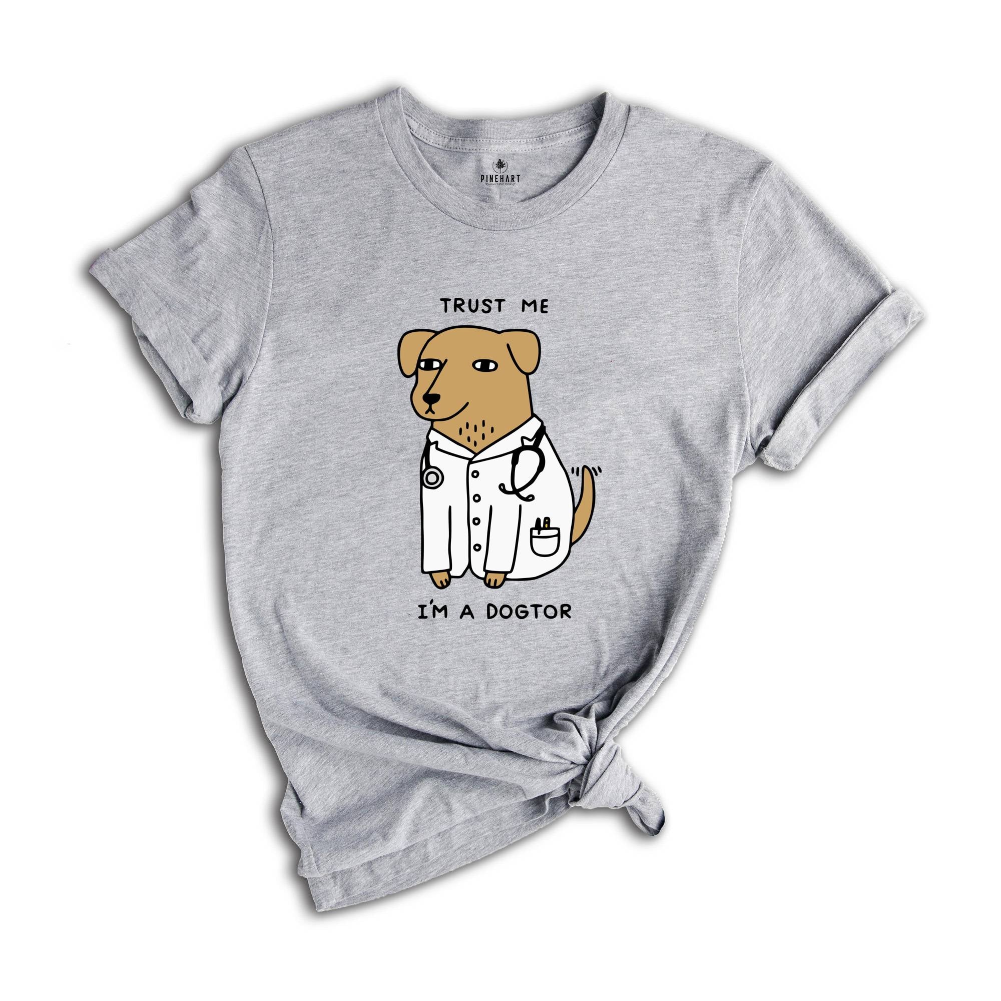 Trust Me I'm A Dogtor Shirt, Veterinarian Shirt, Neuter Shirt, Animal Doctor Shirt, Dog Doctor, Veterinarian Gift, Veterinary Shirts