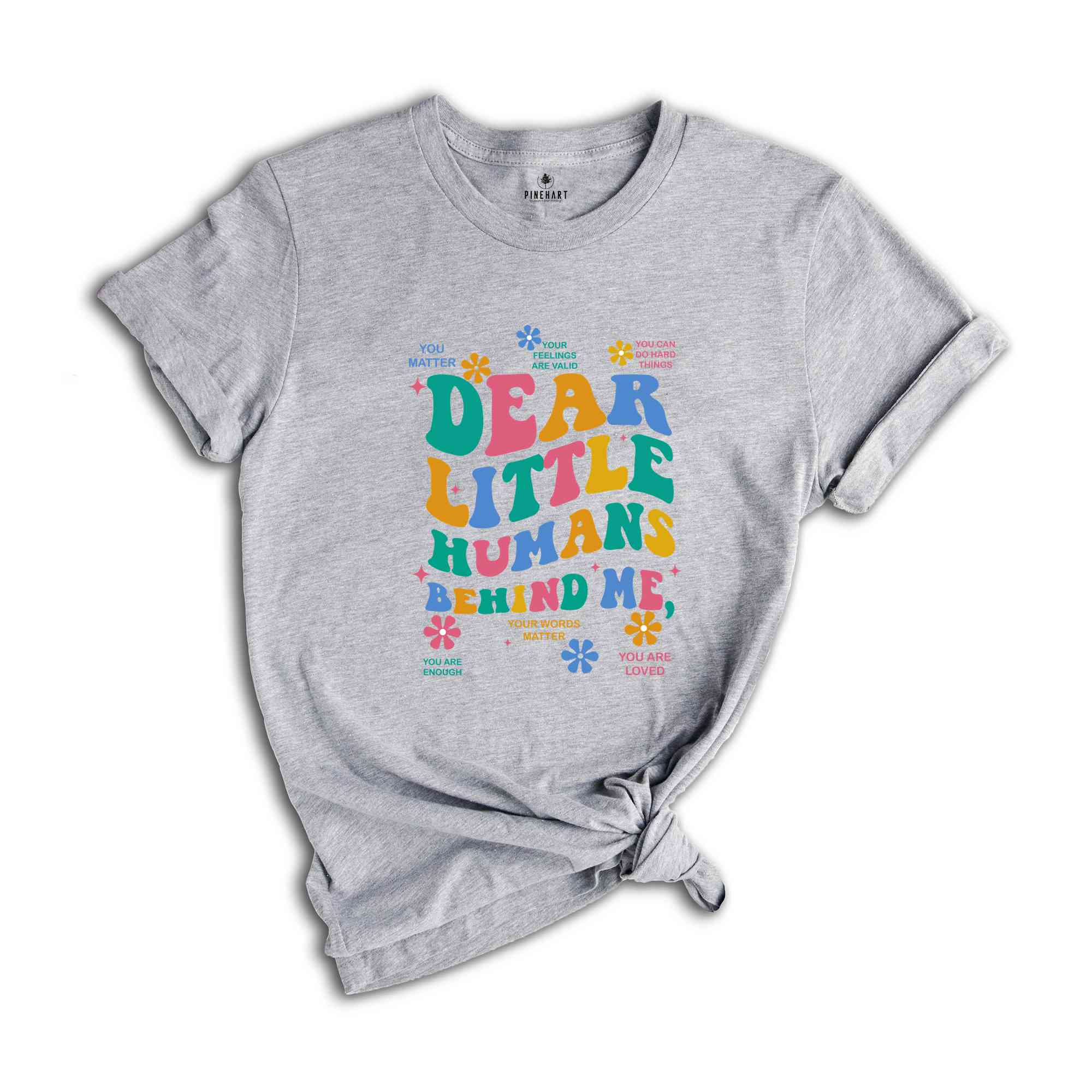 Dear Little Humans Behind Me Shirt, Teacher Student Shirt, ABA Therapy Shirt, Inspirational Shirt, Teacher Shirt