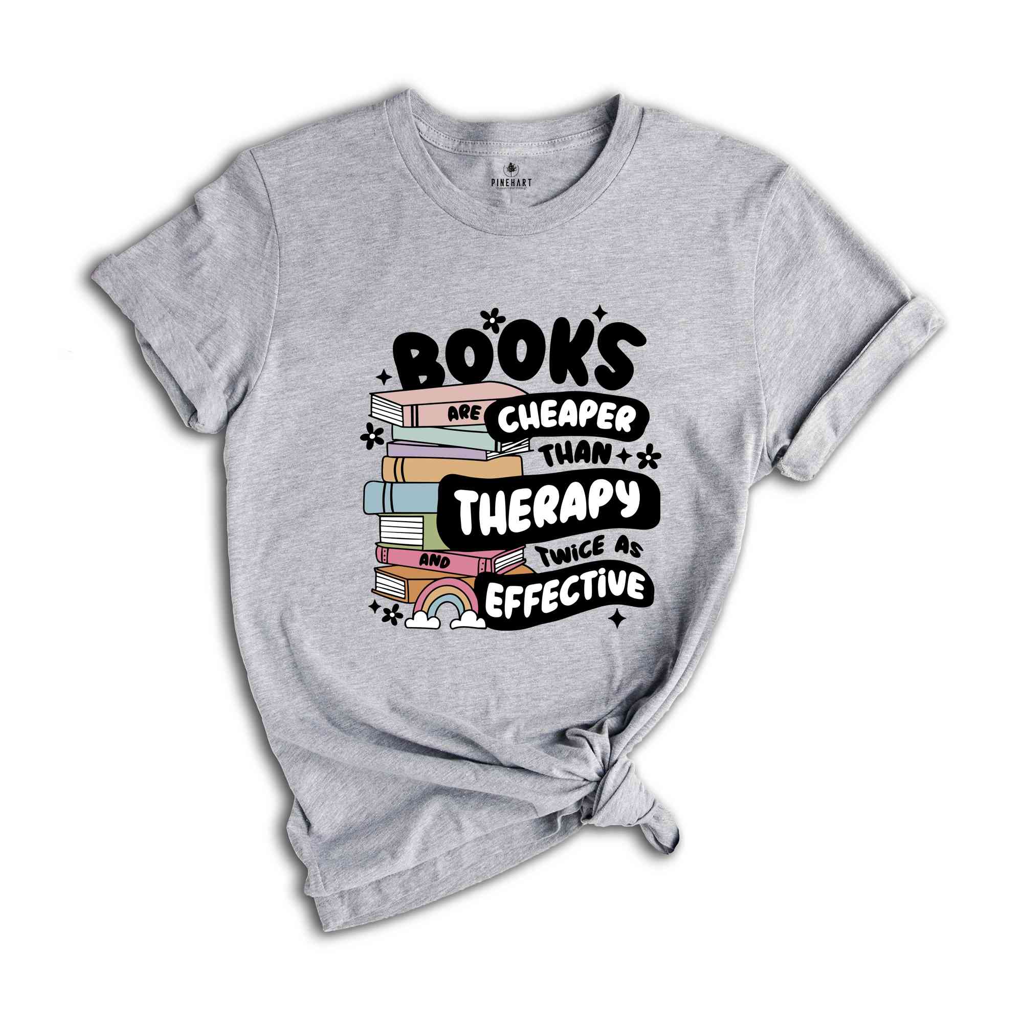 Books Are Cheaper Than Therapy And Twice As Effective Shirt, Book Lover T-Shirt, Reading Shirt, Book Lover Gifts, Librarian Tee