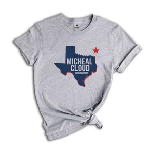 Micheal Cloud for Congress 2024 November Elections Campaign T-Shirt, Micheal Cloud for Texas 2024 Congressional Elections Campaign Tee