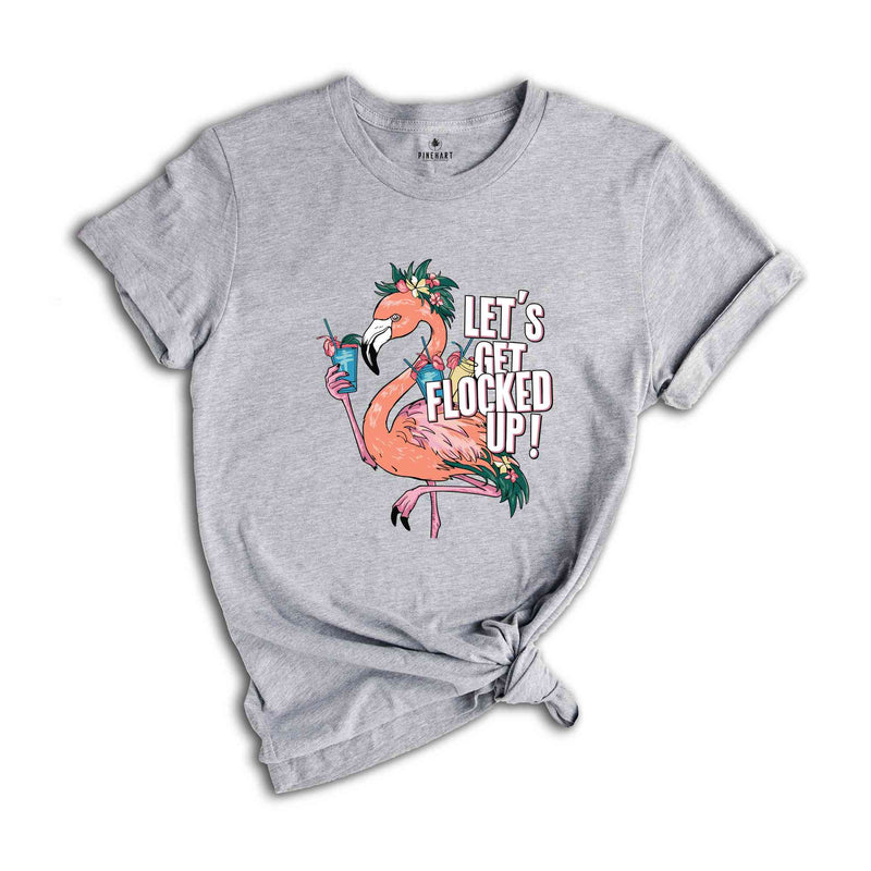 Let's Get Flocked Up T-Shirt, Flamingo Shirt, Cute Flamingo T-Shirt, Summer Clothing, Flamingo Outfit