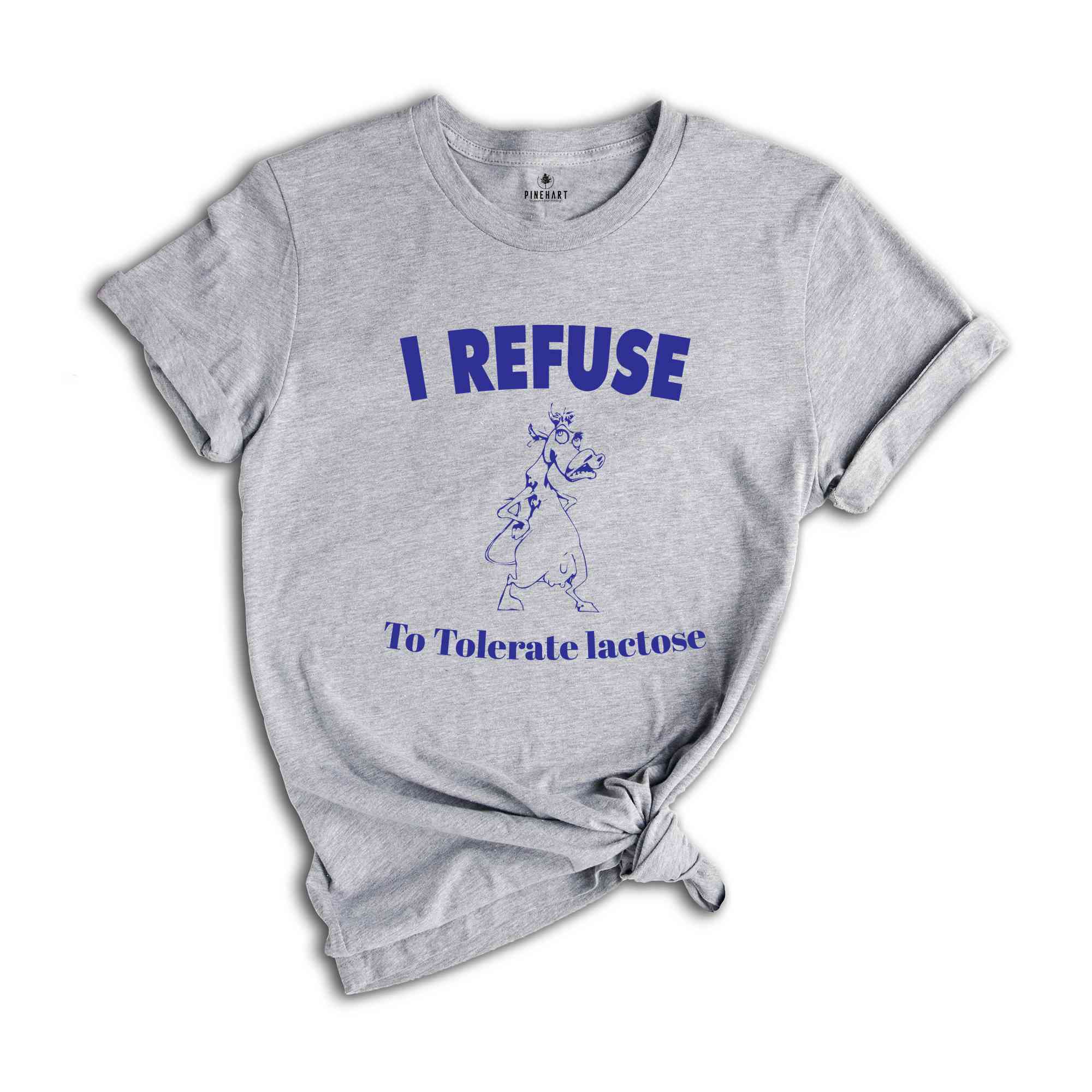 I Refuse To Tolerate Lactose Funny Shirt, Lactose Intolerant Funny Shirt, Funny T-shirt, Funny Cow Tee