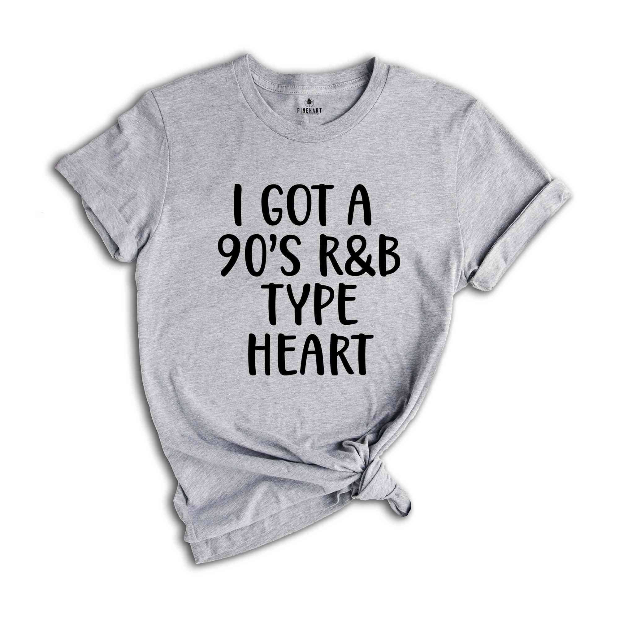 I Got A 90's R&B Type Heart Shirt, RB Lover T-Shirt, 90s Music Lover Shirt, RB Lover Tee, 70s Child Shirt, Oldschool Music Shirt