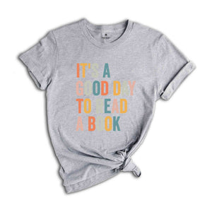 It’s A Good Day To Read A Book T-Shirt, Book Reader Shirt, Book Lovers Gifts, Gift for Bookworms, Reading Shirt