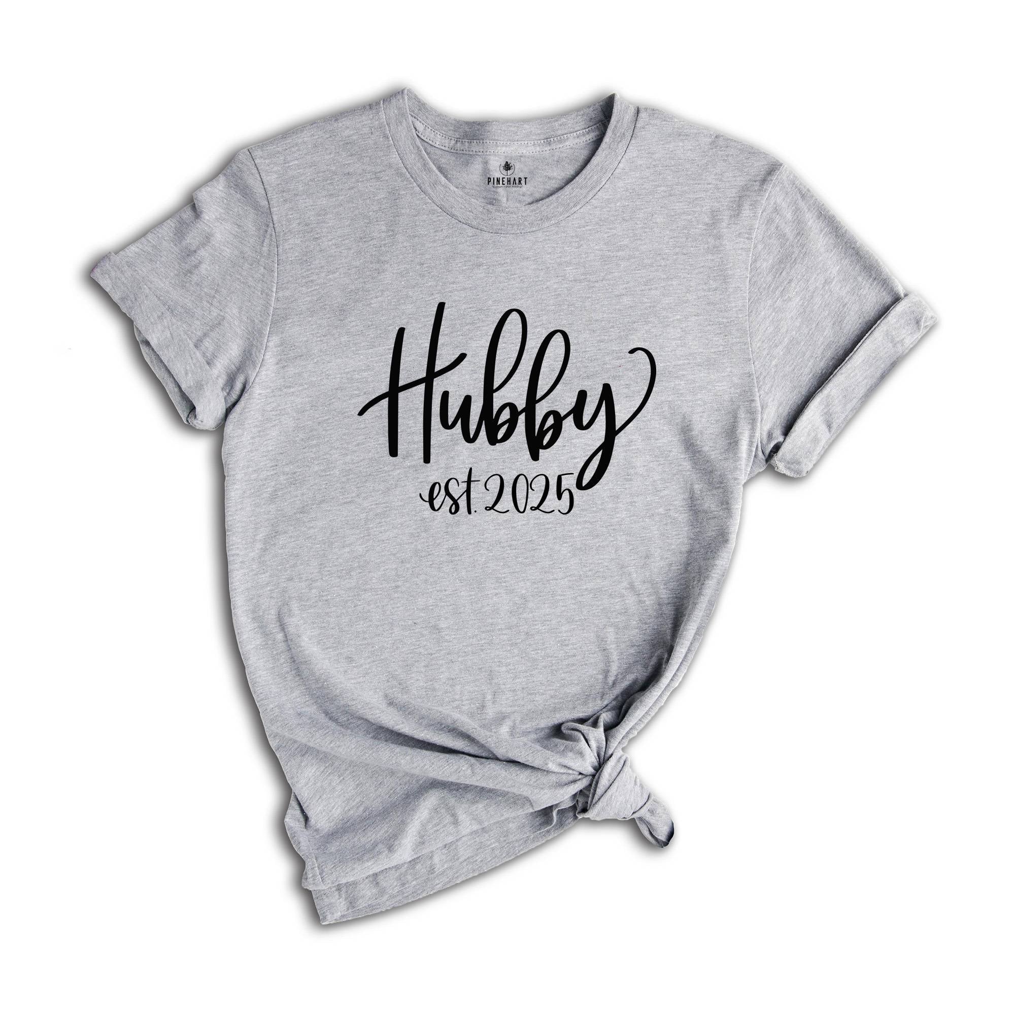 Hubby Est 2025 Shirt, Hubby T-Shirt For The Bride, Engagement Gift, Cute Shirt for Hubby, Cute Wedding Gift for Bride, Gift for Hubby