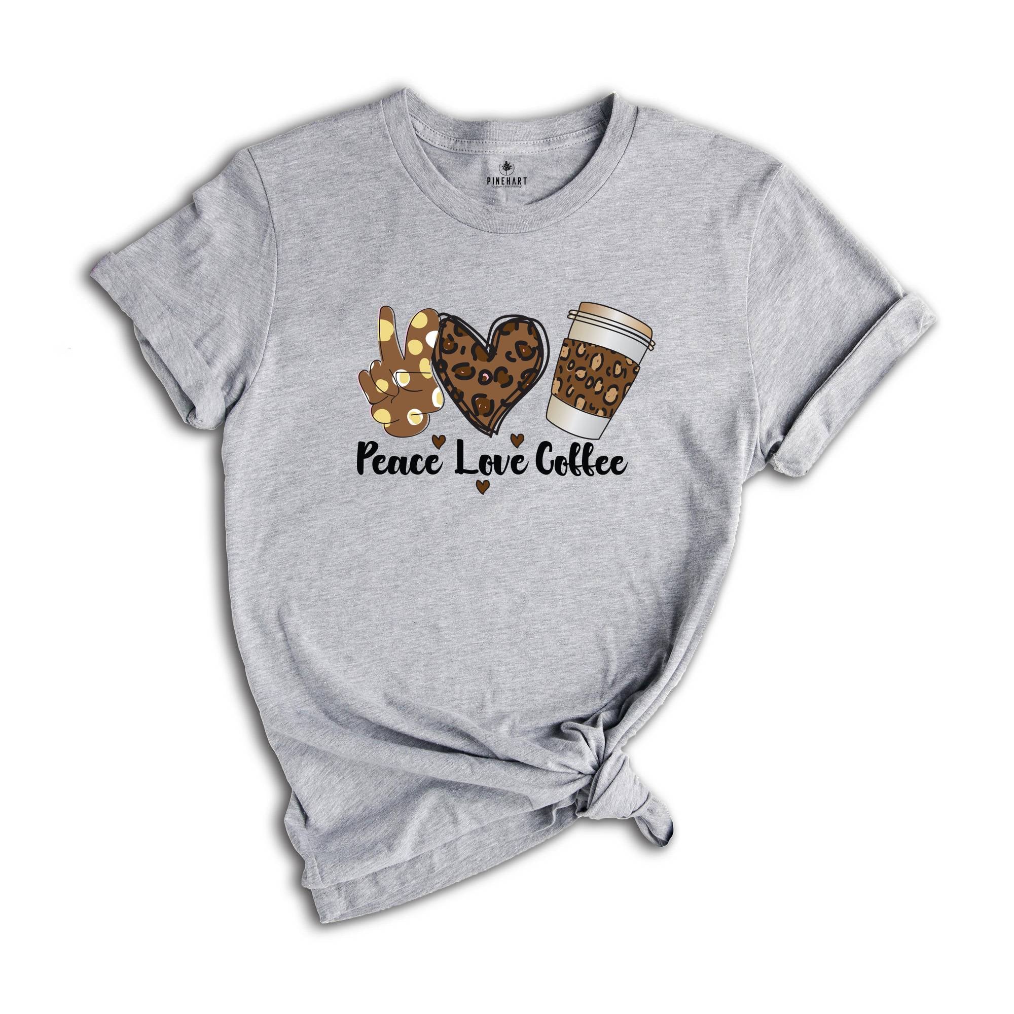 Peace Love Coffee Shirt, Coffee Lovers T-Shirt, Love Coffee Shirts, Coffee Peace Tee, Coffee Lover Gift