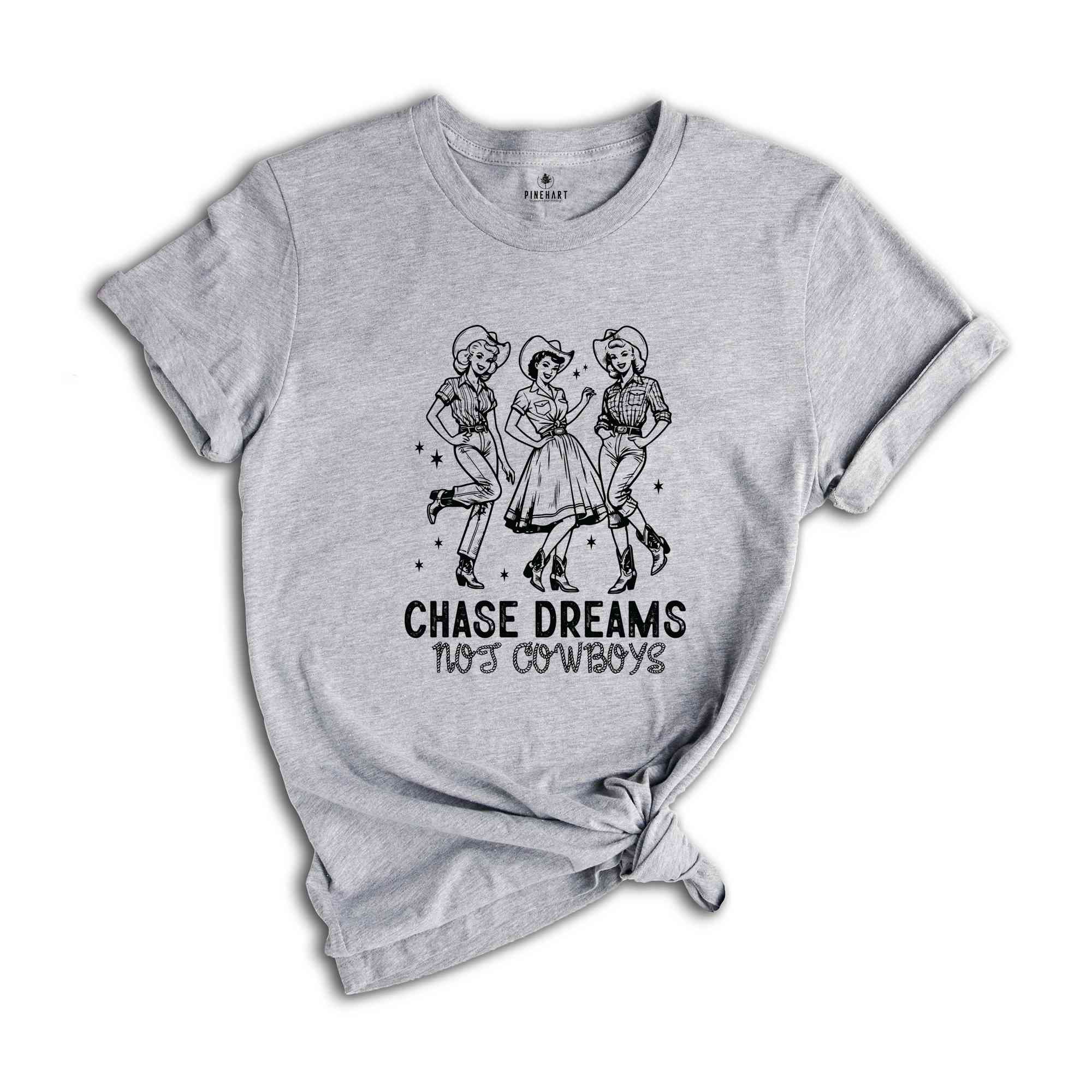 Chase Dreams Not Cowboys Shirt, Cute Country Shirts, Cowgirl Shirt, Western Tee, Western Graphic Tee, Howdy Shirt, Cowboy Shirt