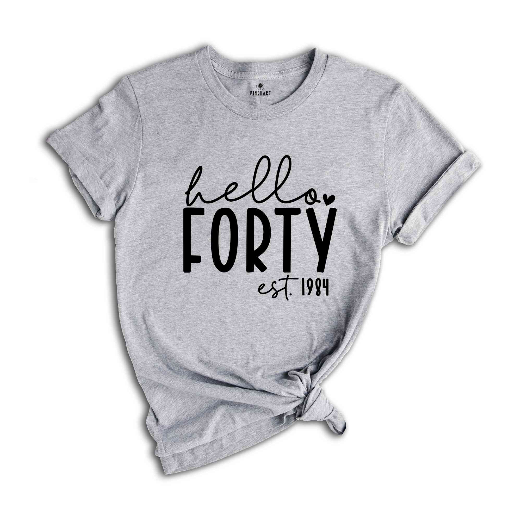 Hello Forty Shirt, 40th Birthday Shirt, Forty And Fabulous, Forty Birthday Shirt, 1984 Birthday Shirt, Birthday Party Shirt