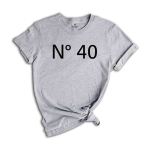 N 40 Birthday T-Shirt, Custom Birthday Shirt, 40th Birthday Gifts, Custom Birthday Tee, Personalized Birthday Party Shirt