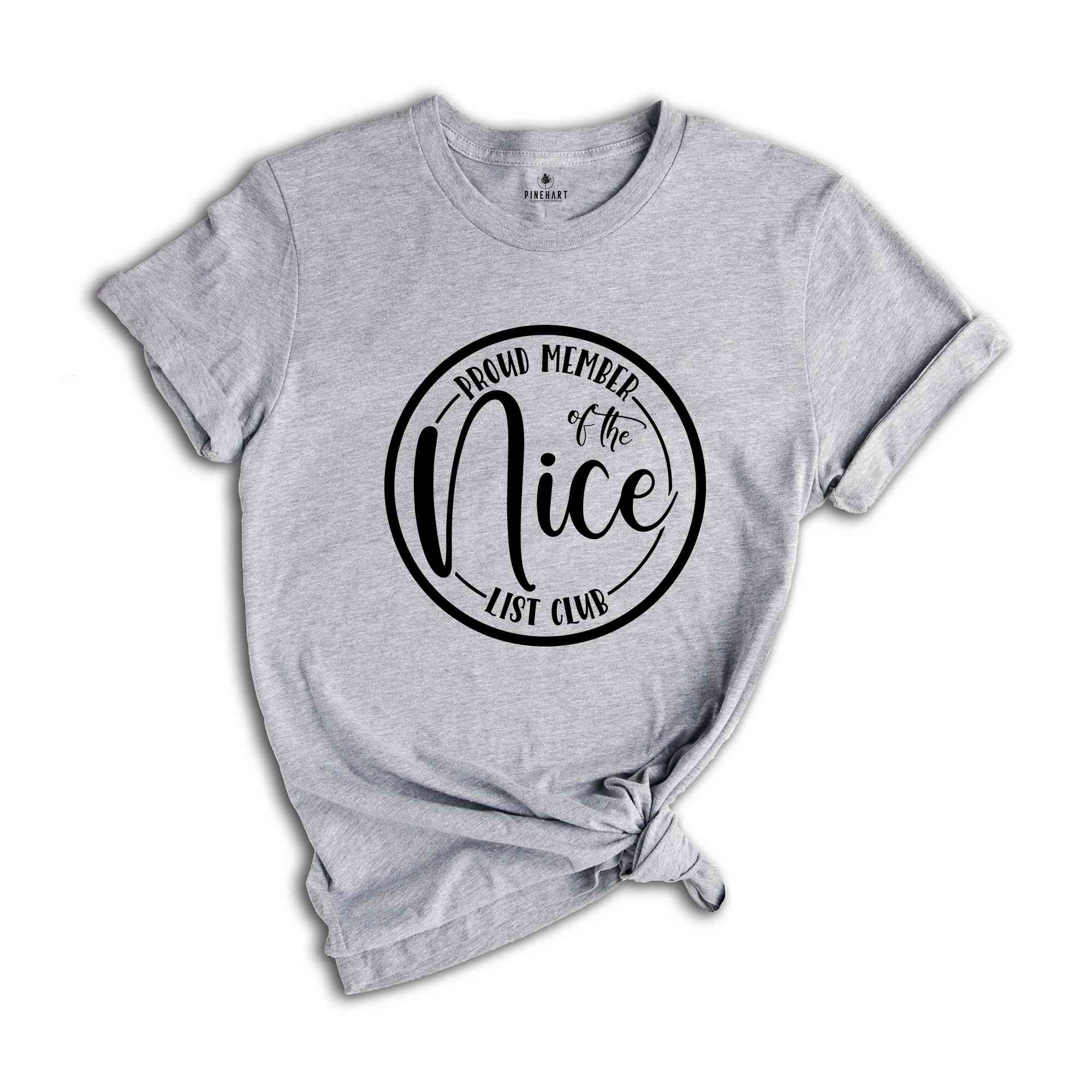 Proud Member Of The Nice list Club Shirt, Christmas Shirt, Holiday Shirt, Xmas Party Tee, Nice List Tee, Santa Nice List Gift