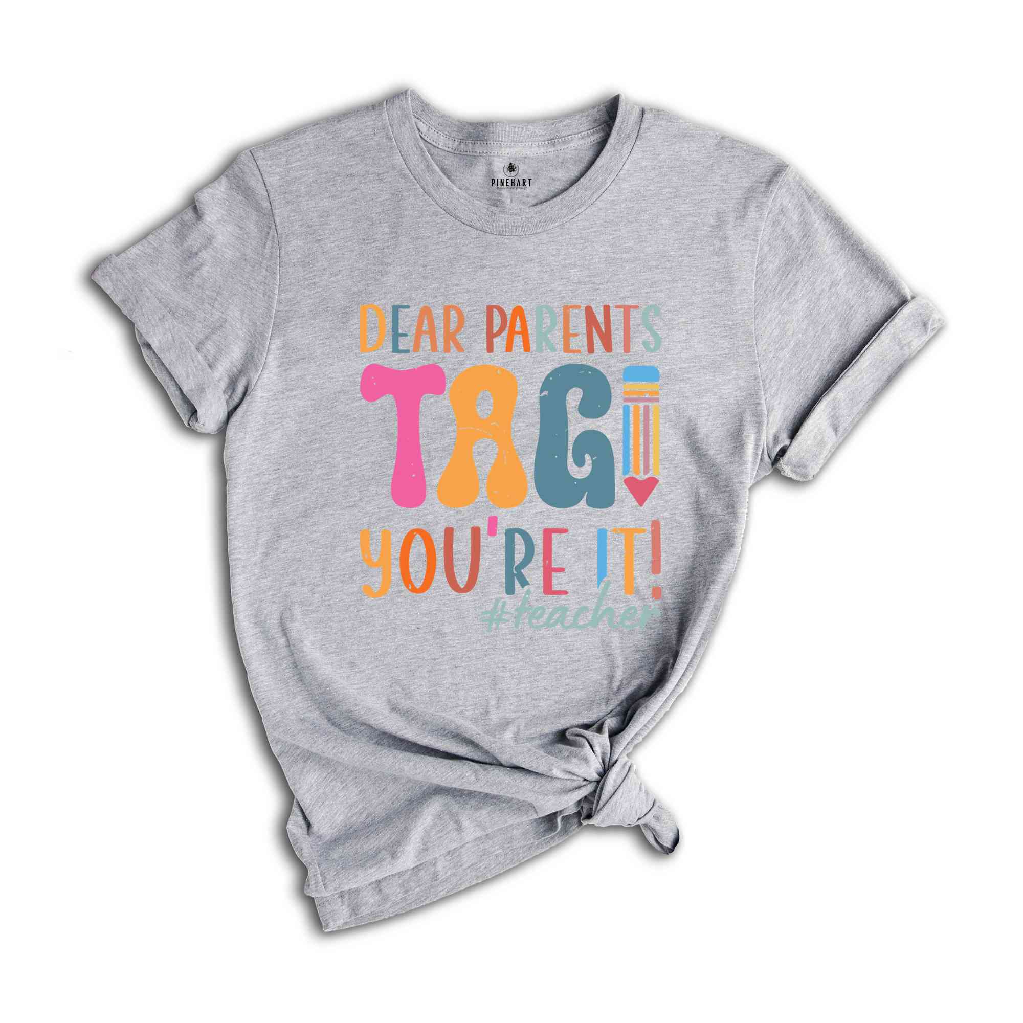 Dear Parents Tag You're It Teacher T-Shirt, Gift For Teachers, Back To School Shirt, Funny First Day of School, Teacher Appreciation Gift