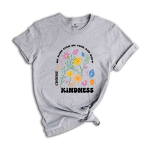 Be Kind Even On Your Bad Days Shirt, Choose Kindness T-shirt, Kindness Matters Tee, Vintage Inspired Shirt, Be Kind Shirt, Inspirational Tee