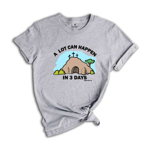 A Lot Can Happen in 3 Days Shirt, Good Friday Easter Shirt, Easter Gift, Christian Easter Shirt, Happy Easter Shirt