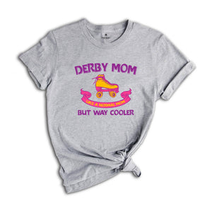 Derby Mom Like a Normal Mom but Way Cooler Shirt, Funny Roller Shirt, Cute Mom Shirt, Roller Girl Tee, Roller Skate Mom T Shirt