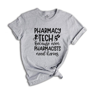 Pharmacy Tech Because Even Pharmacists Need Heroes Shirt, Funny Nurse Shirt, Nurse Life Tee, Pharmacist Shirt, Pharmacist Sayings