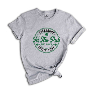 Everybody In The Pub Getting Tipsy Shirt, St Patrick's Day Tshirt, Irish Pub Tee, Saint Paddy's Shirt, St. Patricks Day Gift