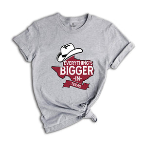 Everything's Bigger In Texas Shirt, Texas Lover Shirt, Womens Texas Shirt, Texas Map Shirt, Texas Graphic Shirt, Texas Cities Shirt