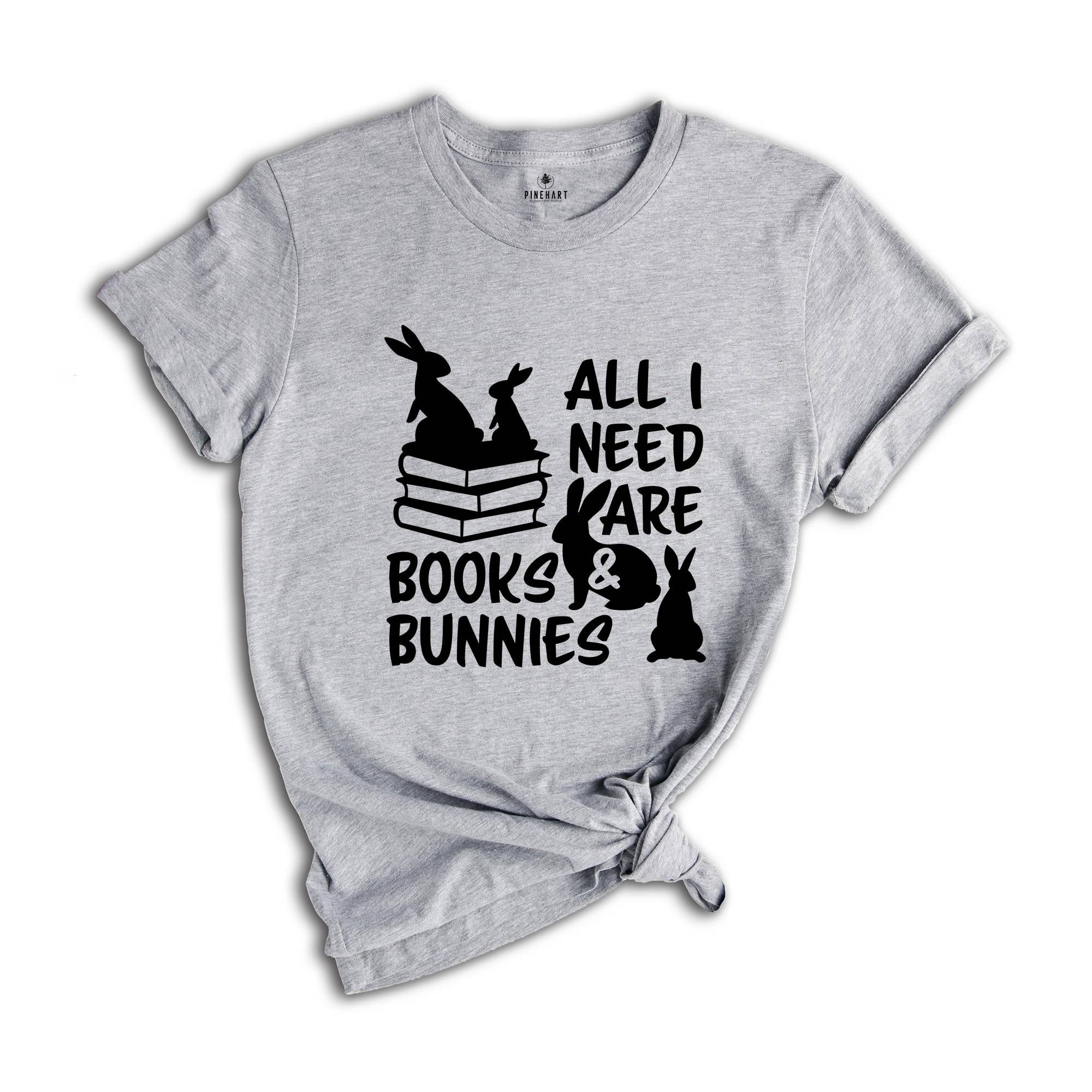 All I Need Are Books and Bunnies Shirt, Easter Readers T-shirt, Funny Bookworm Tee, Bookish Gift, Bunny Lover Gift