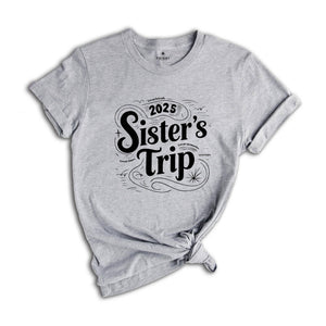 Sisters Trip 2025 Shirt, Girls Trip T-Shirt, Sisters Trip Sweatshirt, Girls Vacation Shirt, Weekend Trip Shirt