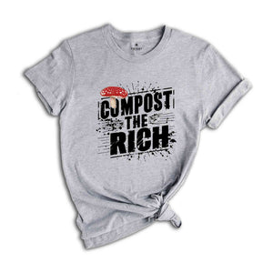 Compost the Rich Shirt, Funny Socialist T-Shirt, Democratic Socialist Tee, Environmental T Shirt, Anti Capitalist Gift, Eat the Rich