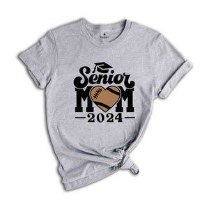 Football Senior Mom 2024 T-Shirt, Graduation 2024 Shirt, Senior Shirt, Graduation Shirt, Football Mom Shirt, Class of 24, Football Lover Tee